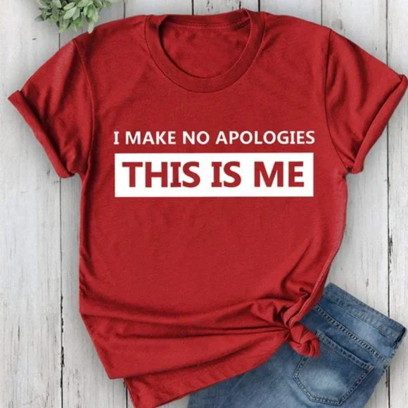 I Make No Apologies This Is Me T-Shirt - Picture 7 of 8